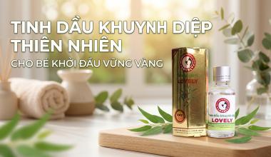 TINH DẦU KHUYNH DIỆP THI&Ecirc;N NHI&Ecirc;N - CHO B&Eacute; KHỞI ĐẦU VỮNG V&Agrave;NG