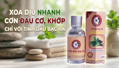 XOA DỊU NHANH CƠN ĐAU CƠ, KHỚP CHỈ VỚI TINH DẦU BẠC H&Agrave;