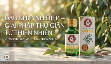 DẦU KHUYNH DIỆP &ndash; GIẢI PH&Aacute;P THƯ GI&Atilde;N TỪ THI&Ecirc;N NHI&Ecirc;N