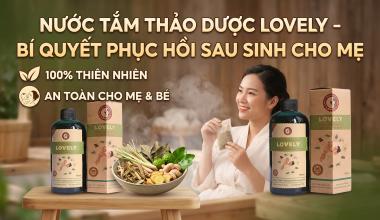 NƯỚC TẮM THẢO DƯỢC LOVELY &ndash; B&Iacute; QUYẾT PHỤC HỒI SAU SINH CHO MẸ