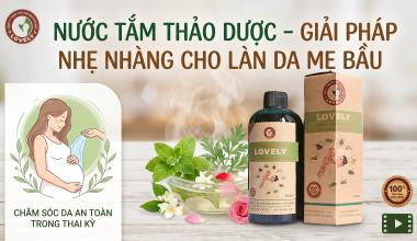 NƯỚC TẮM THẢO DƯỢC &ndash; GIẢI PH&Aacute;P L&Agrave;NH T&Iacute;NH CHO L&Agrave;N DA MẸ BẦU