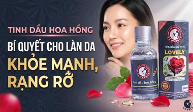 TINH DẦU HOA HỒNG &ndash; B&Iacute; QUYẾT CHO L&Agrave;N DA S&Aacute;NG KHỎE