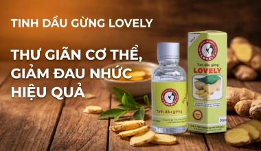 TINH DẦU GỪNG LOVELY | THƯ GI&Atilde;N CƠ THỂ, GIẢM ĐAU NHỨC HIỆU QUẢ
